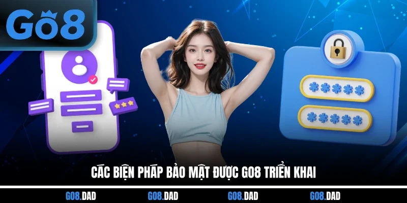 Các biện pháp bảo mật được GO8 triển khai