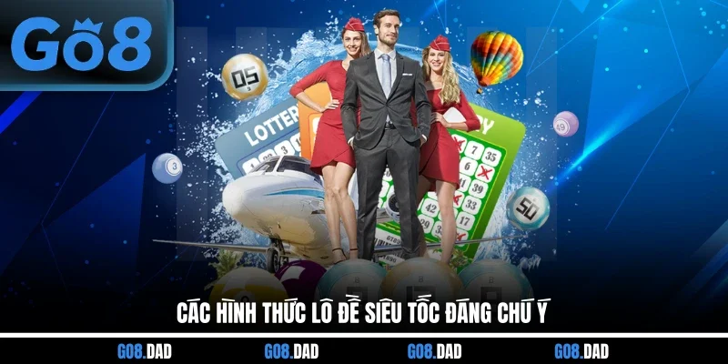 Các hình thức lô đề siêu tốc đáng chú ý