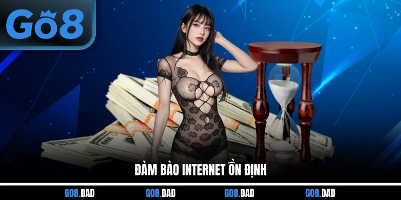 Đảm bảo internet ổn định