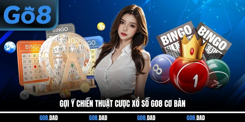 Gợi ý chiến thuật cược xổ số GO8 cơ bản