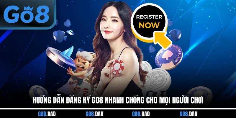 Hướng Dẫn Đăng Ký GO8 Nhanh Chóng Cho Mọi Người Chơi