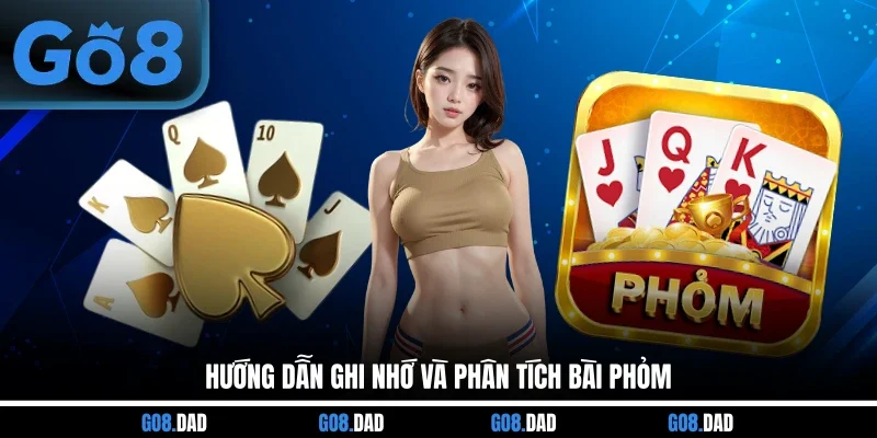 Hướng dẫn ghi nhớ và phân tích bài Phỏm