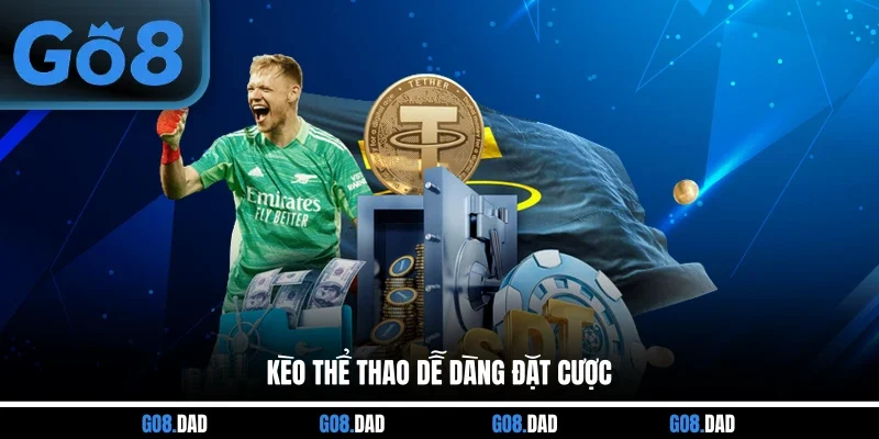 Kèo thể thao dễ dàng đặt cược