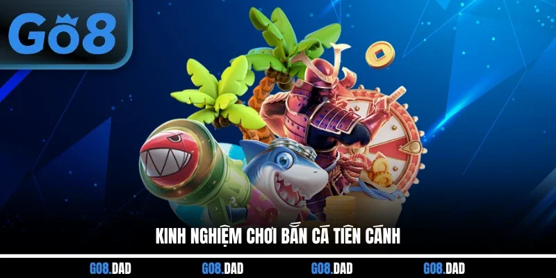 Kinh nghiệm chơi Bắn cá Tiên Cánh