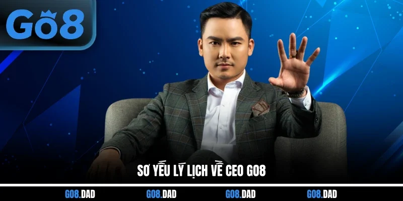 Sơ yếu lý lịch về CEO GO8