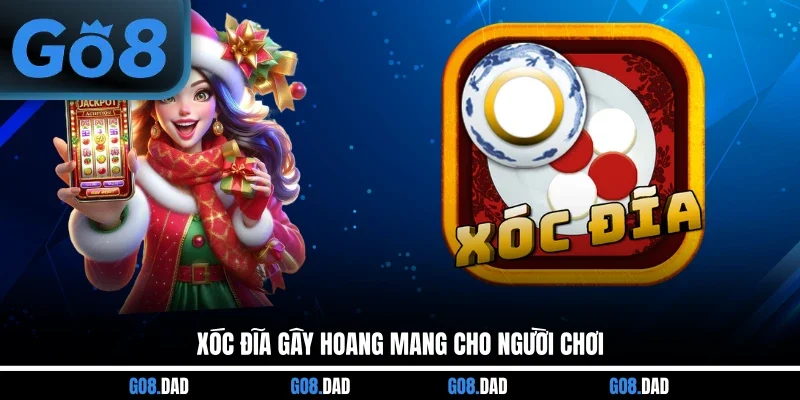 Xóc Đĩa gây hoang mang cho người chơi