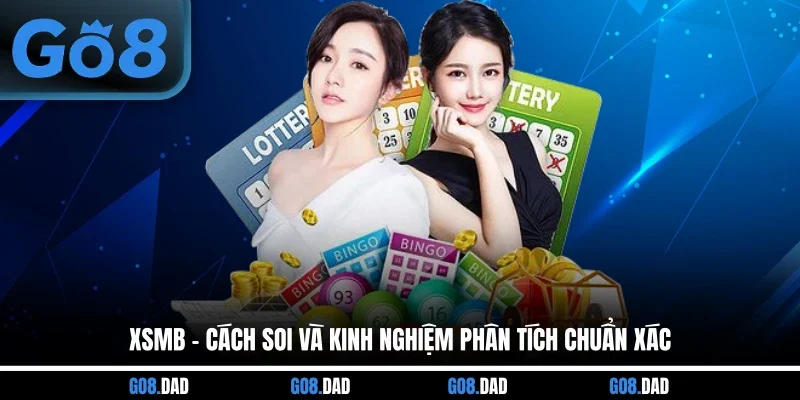 XSMB - Cách Soi Và Kinh Nghiệm Phân Tích Chuẩn Xác